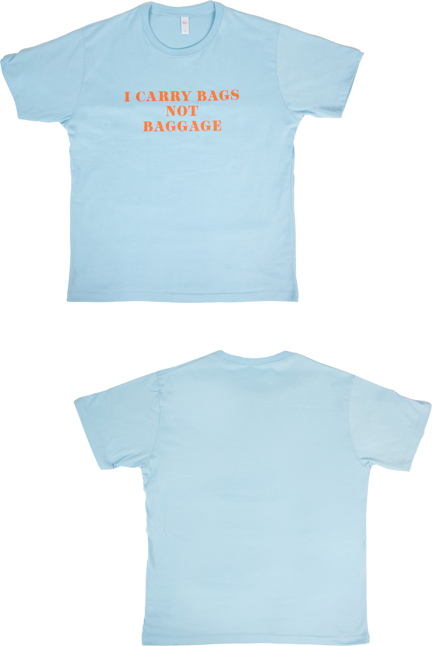 I CARRY BAGS NOT BAGGAGE Tee